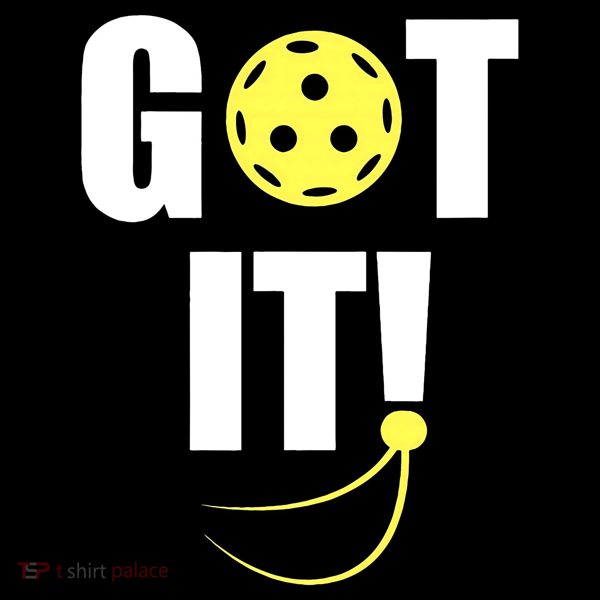 GOT IT! Wo Pickleball Women's T-Shirt