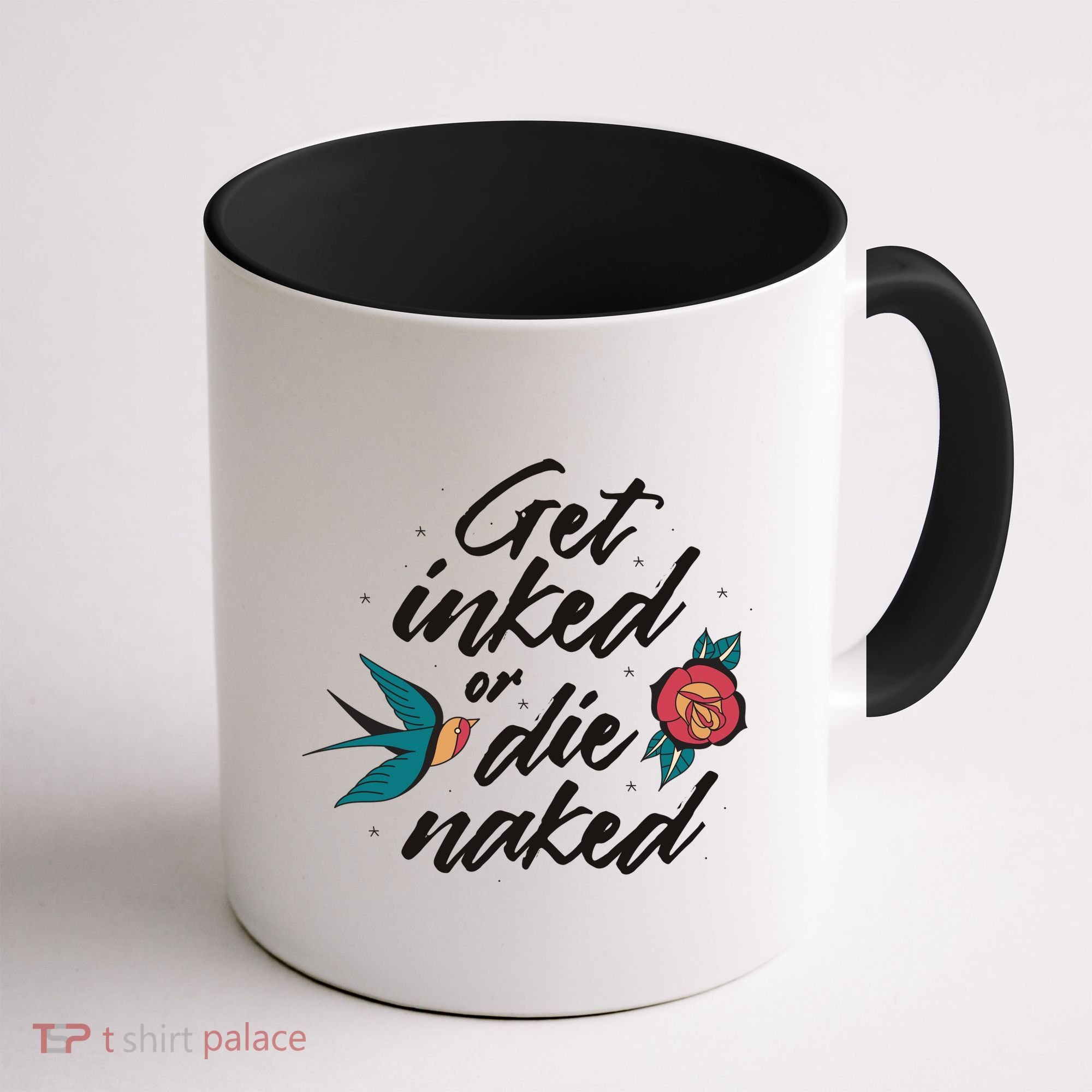 Get Inked Or Die Naked Tattoo Coffee Mug