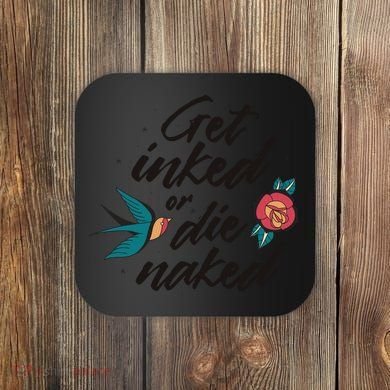 Get Inked Or Die Naked Tattoo Coaster