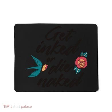 Get Inked Or Die Naked Tattoo Mousepad