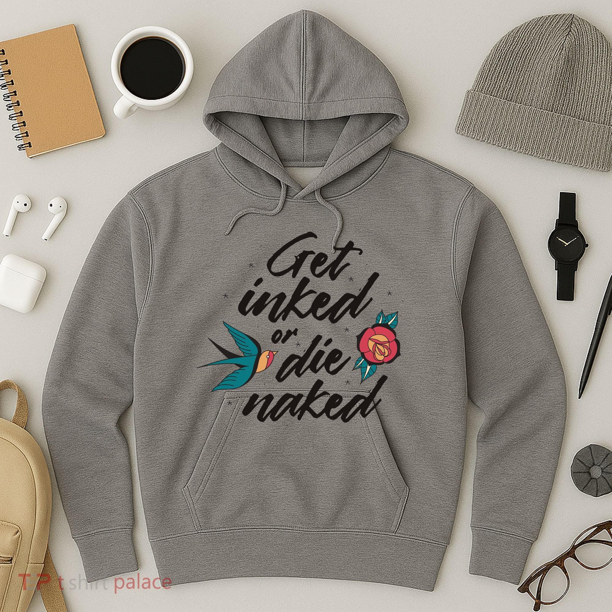 Get Inked Or Die Naked Tattoo Hoodie