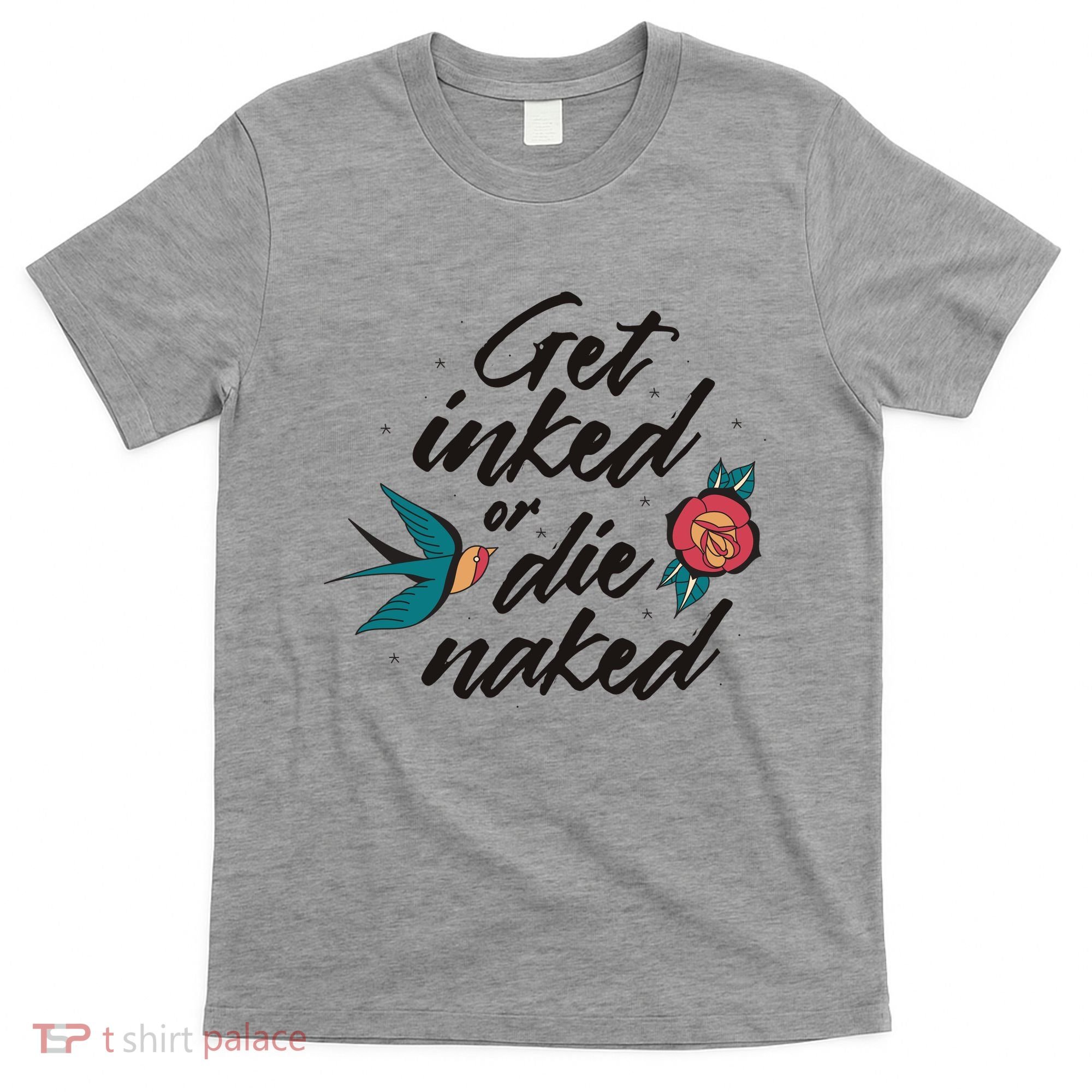 Get Inked Or Die Naked Tattoo T-Shirt