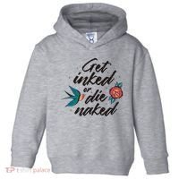 Get Inked Or Die Naked Tattoo Toddler Hoodie thumb 0