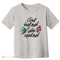 Get Inked Or Die Naked Tattoo Toddler T-Shirt thumb 0