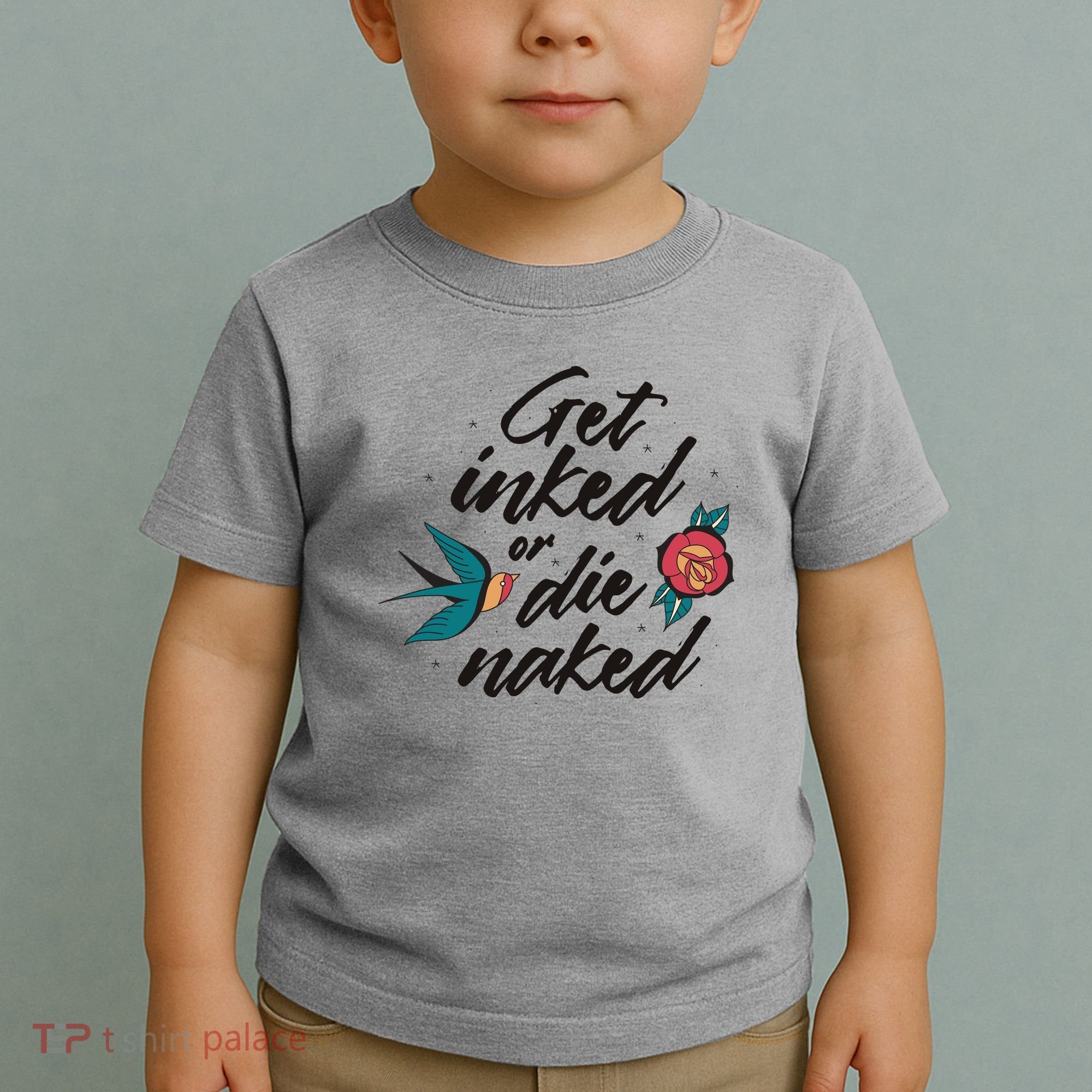 Get Inked Or Die Naked Tattoo Toddler T-Shirt