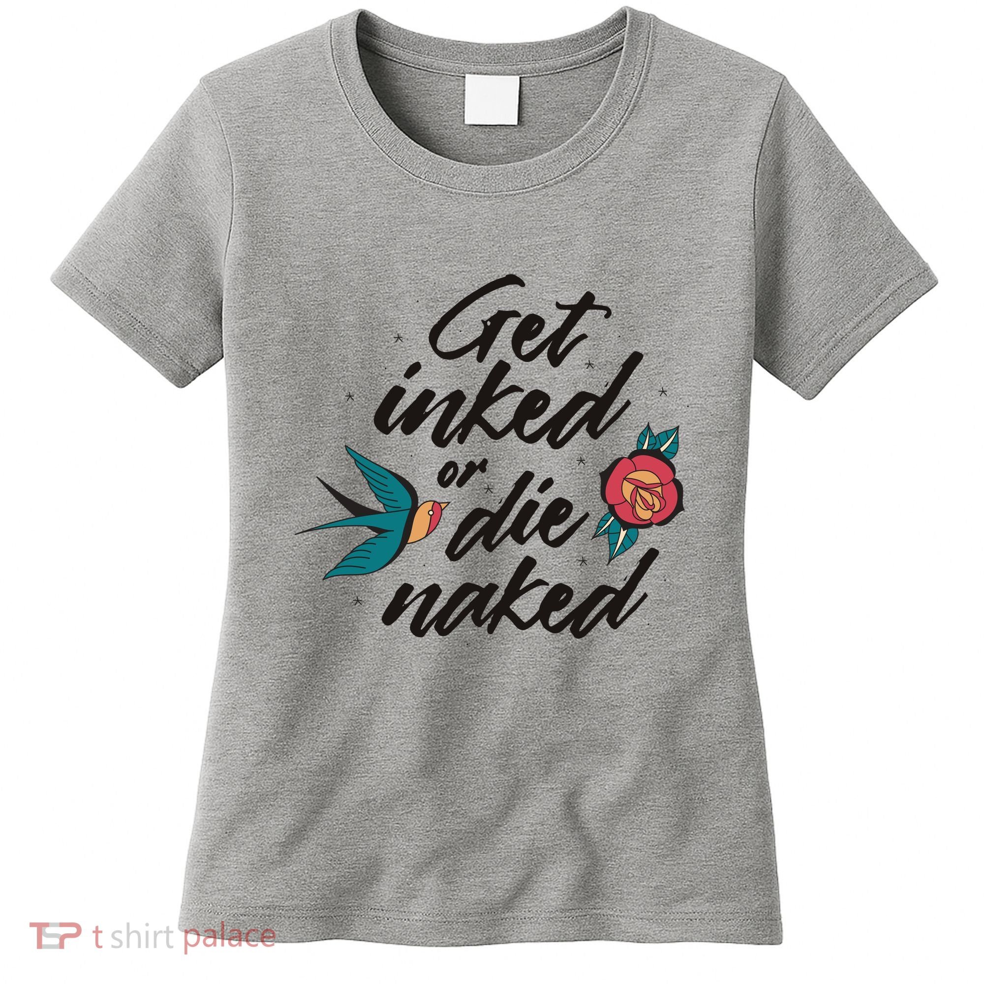 Get Inked Or Die Naked Tattoo Women's T-Shirt