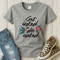 Get Inked Or Die Naked Tattoo Women's T-Shirt thumb 3
