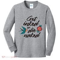 Get Inked Or Die Naked Tattoo Kids Long Sleeve Shirt thumb 0