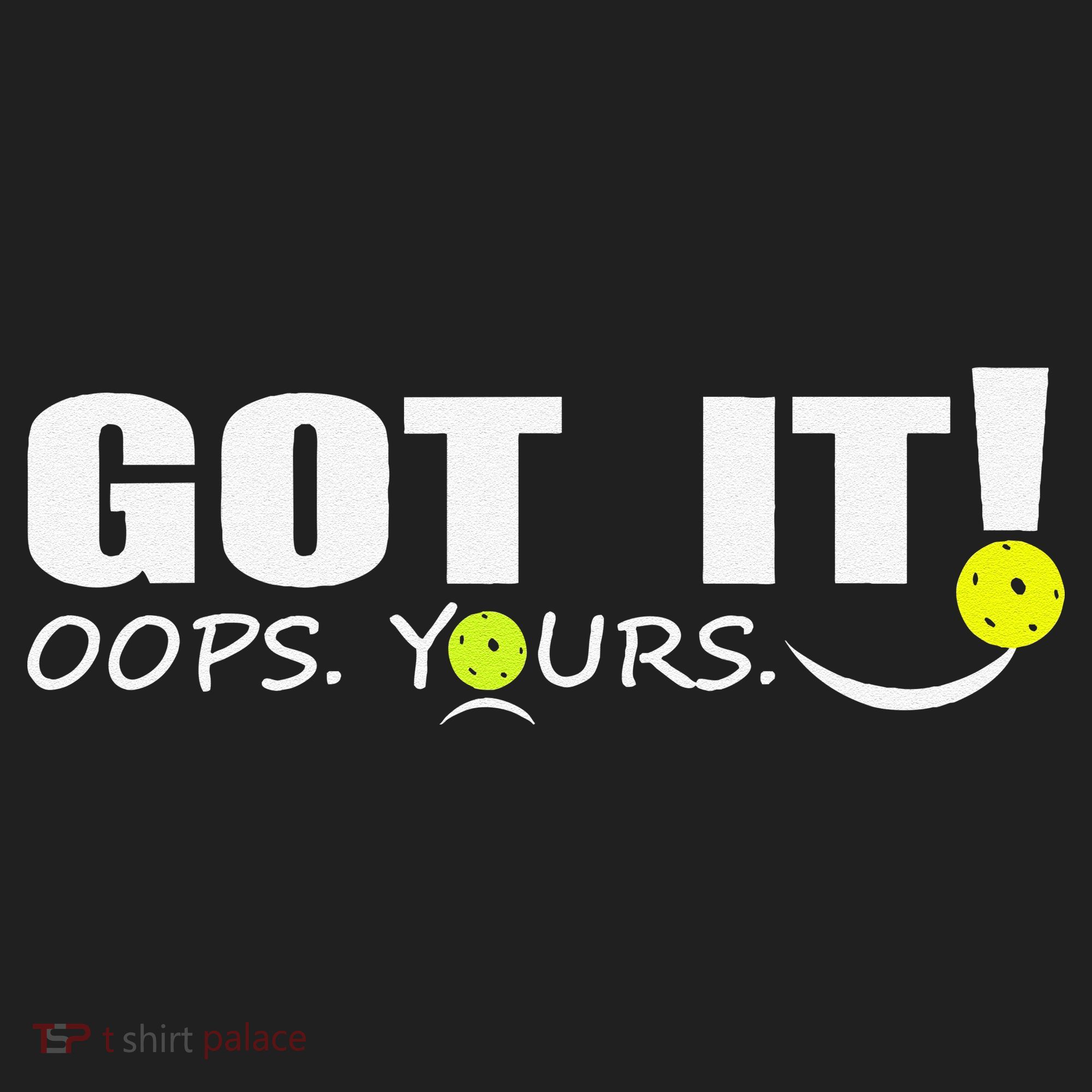 Got It Oops Yours Funny Pickleball Lovers Tumbler