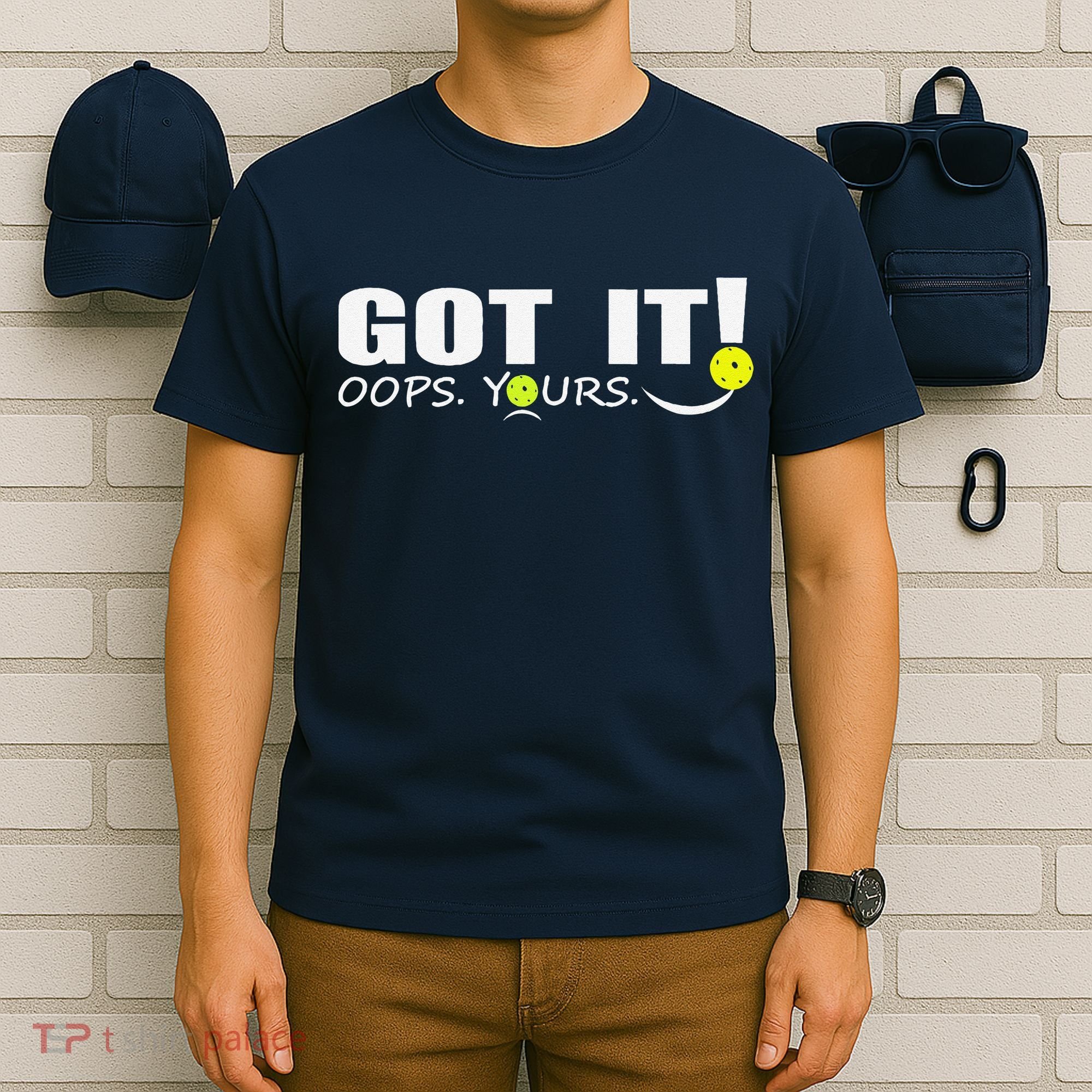 Got It Oops Yours Funny Pickleball Lovers T-Shirt