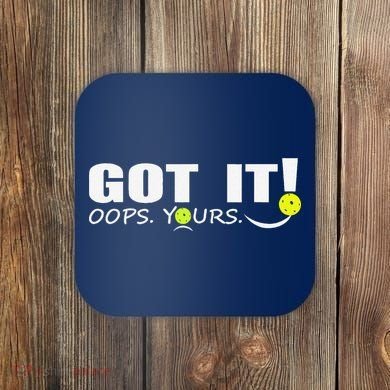 Got It Oops Yours Funny Pickleball Lovers Coaster