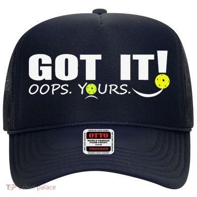 Got It Oops Yours Funny Pickleball Lovers Hat
