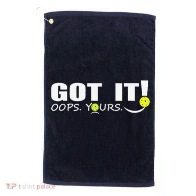 Got It Oops Yours Funny Pickleball Lovers Golf Towel