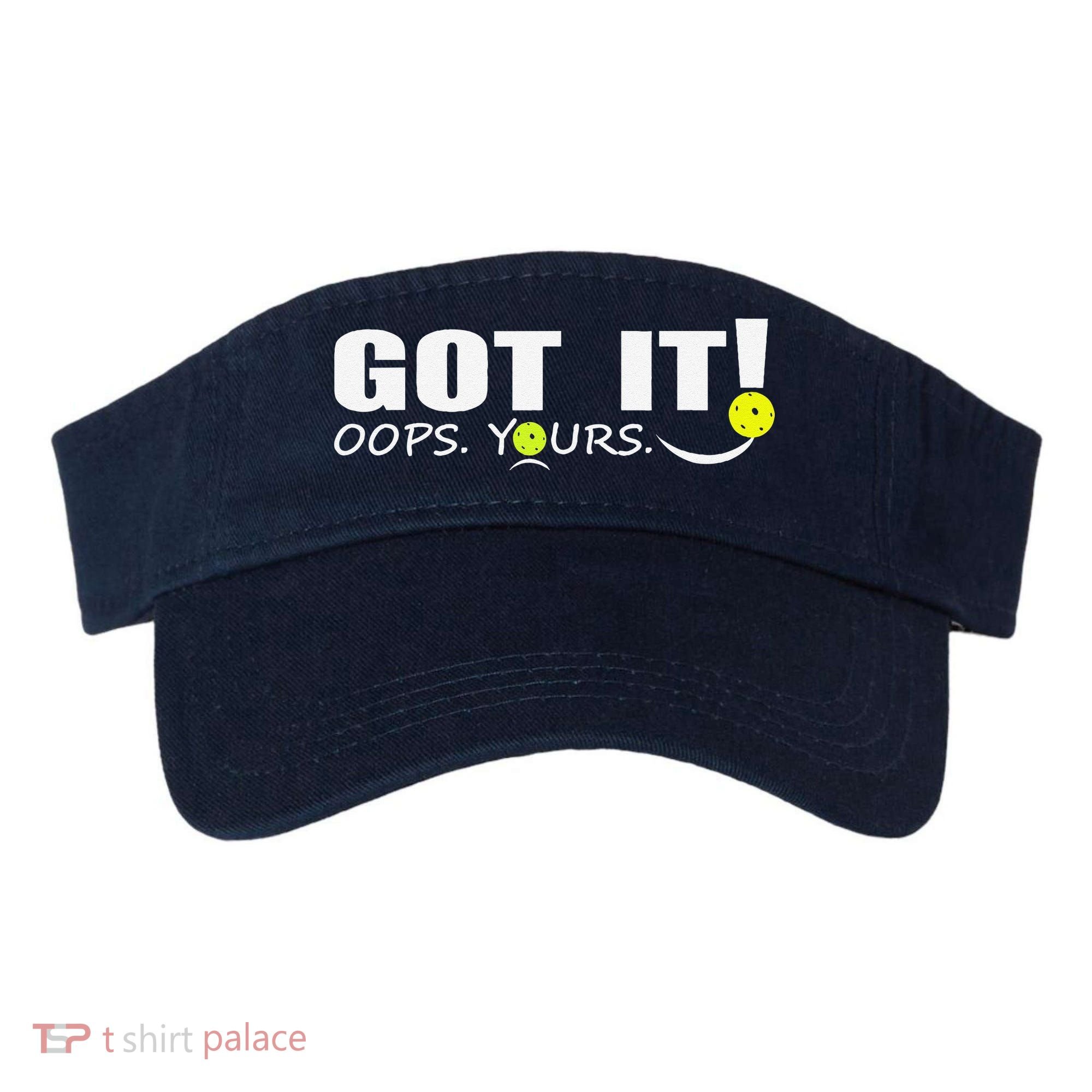 Got It Oops Yours Funny Pickleball Lovers Visor