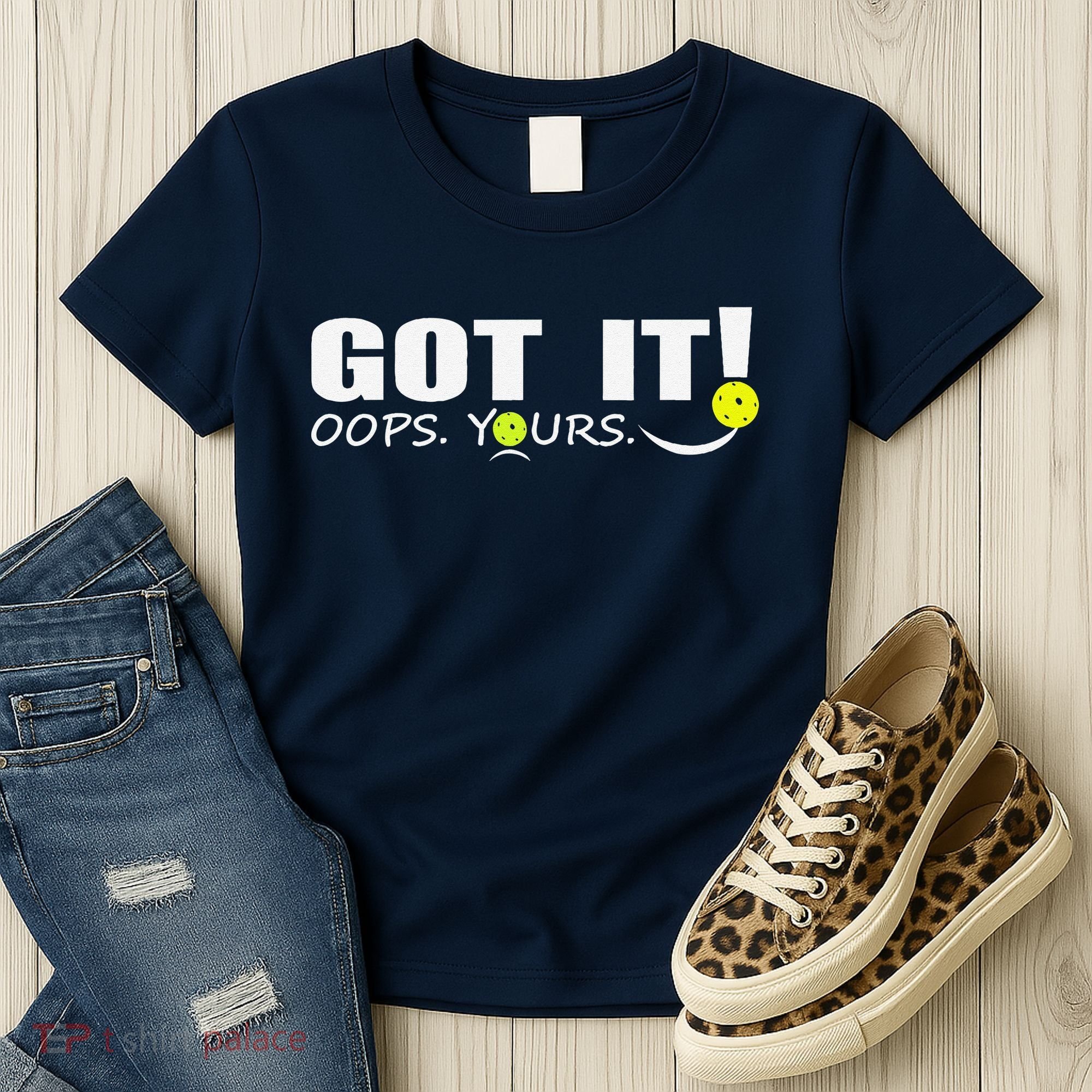 Got It Oops Yours Funny Pickleball Lovers Women's T-Shirt