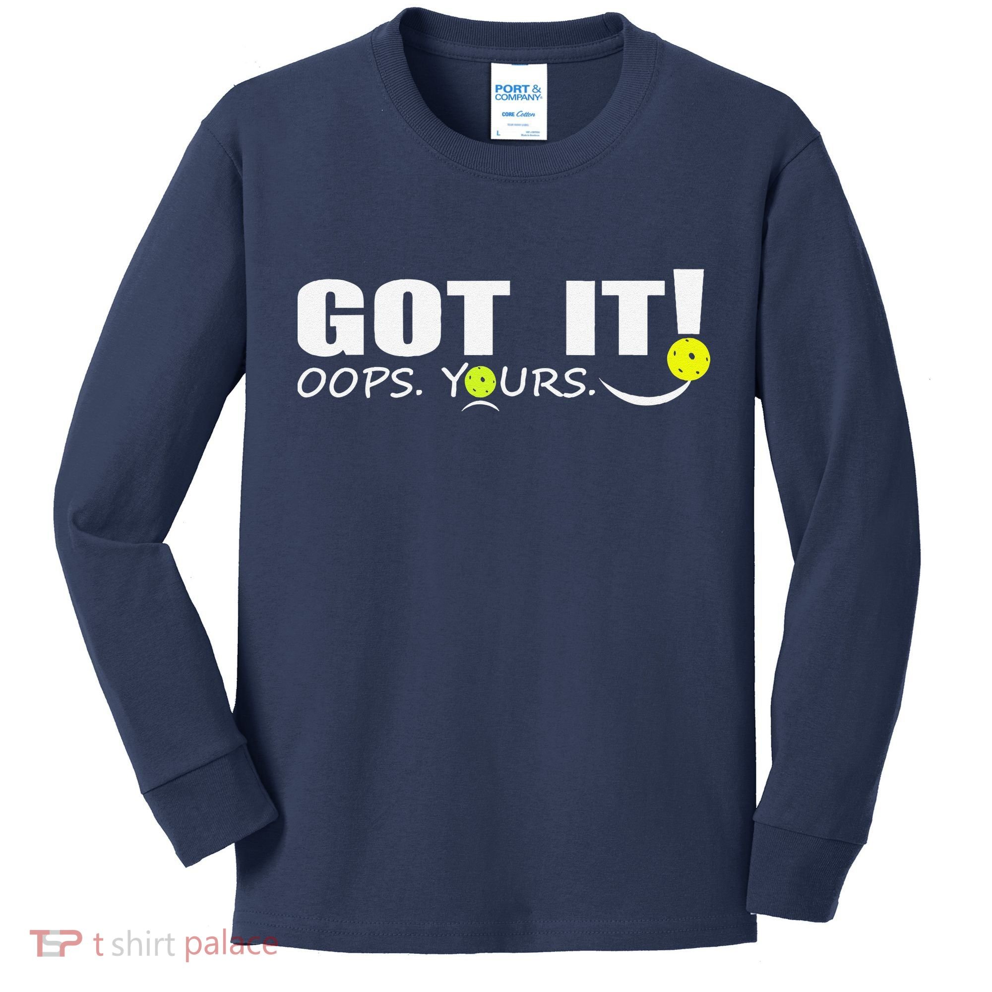 Got It Oops Yours Funny Pickleball Lovers Kids Long Sleeve Shirt