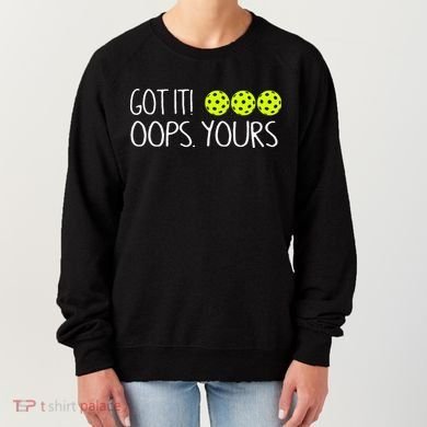 Got It Oops Yours Pickleball Lovers Women's Sweatshirt