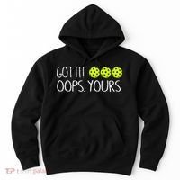 Got It Oops Yours Pickleball Lovers Hoodie thumb 0