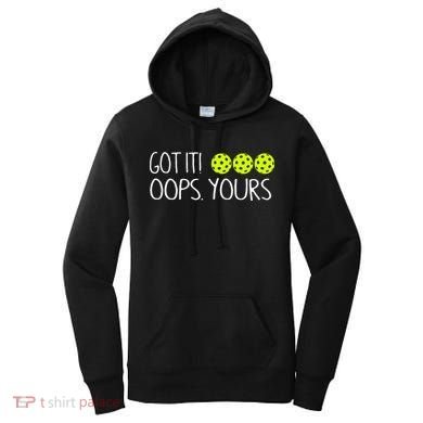 Got It Oops Yours Pickleball Lovers Women's Hoodie