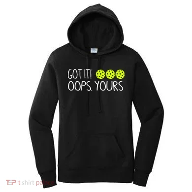 Got It Oops Yours Pickleball Lovers Women's Hoodie