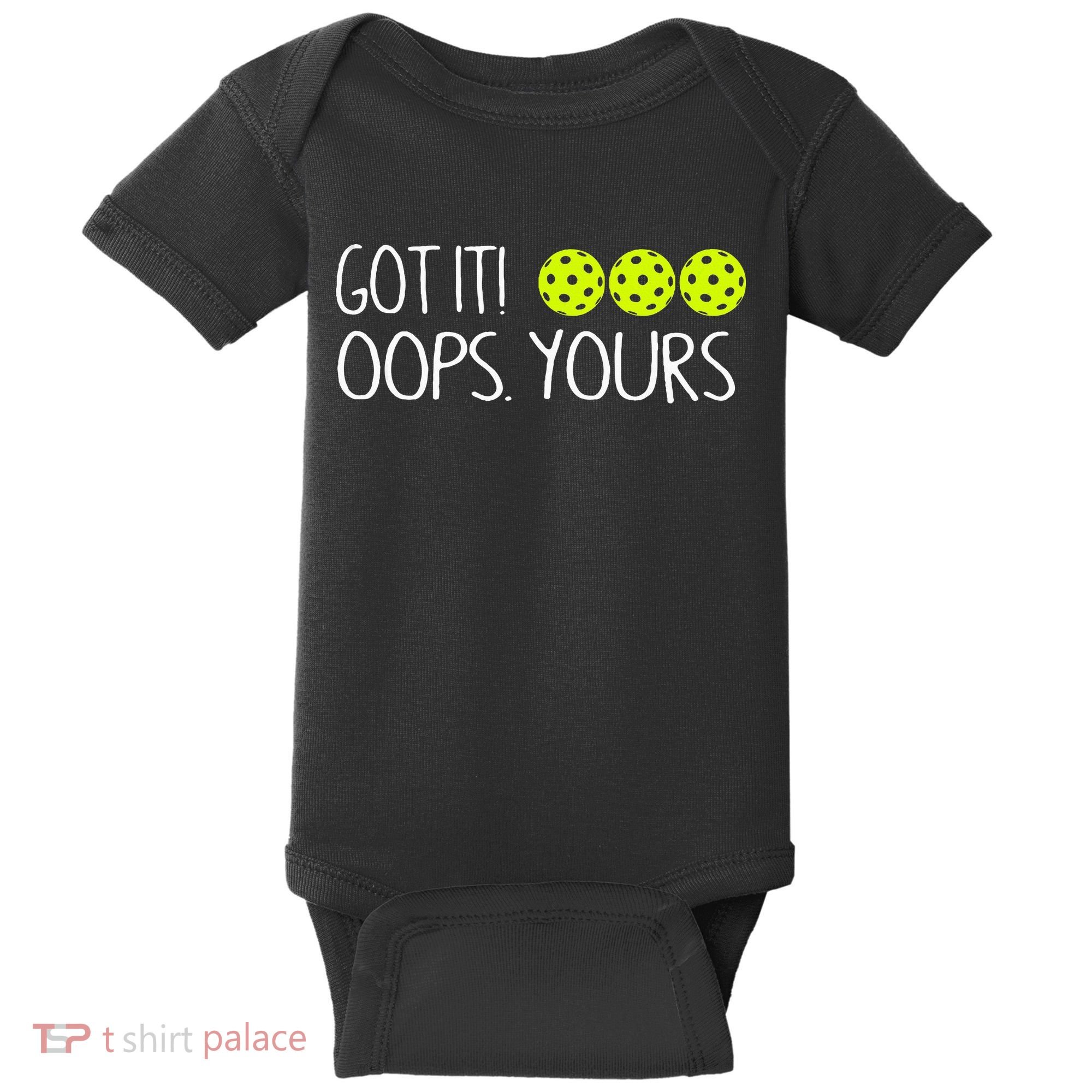 Got It Oops Yours Pickleball Lovers Baby Bodysuit
