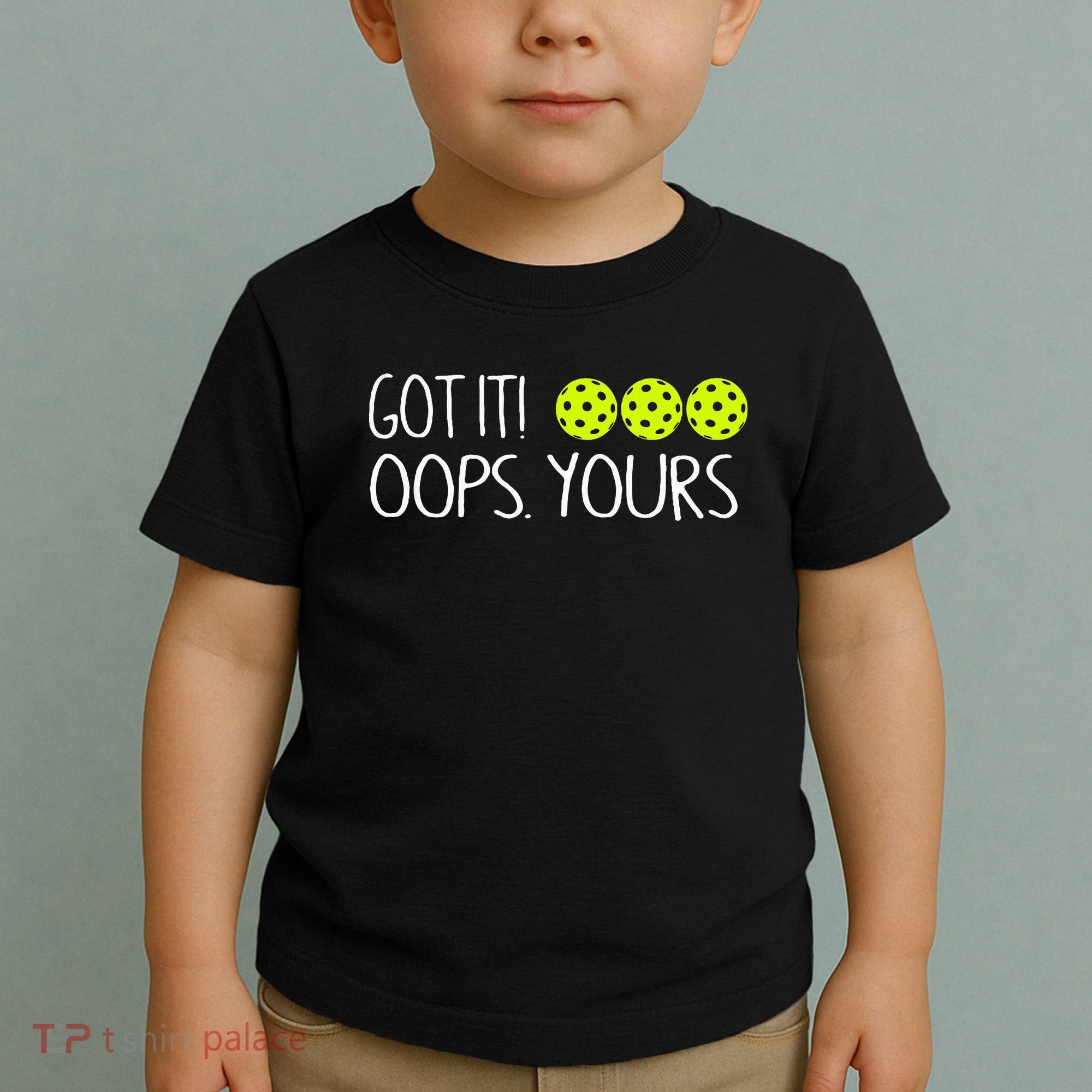 Got It Oops Yours Pickleball Lovers Toddler T-Shirt