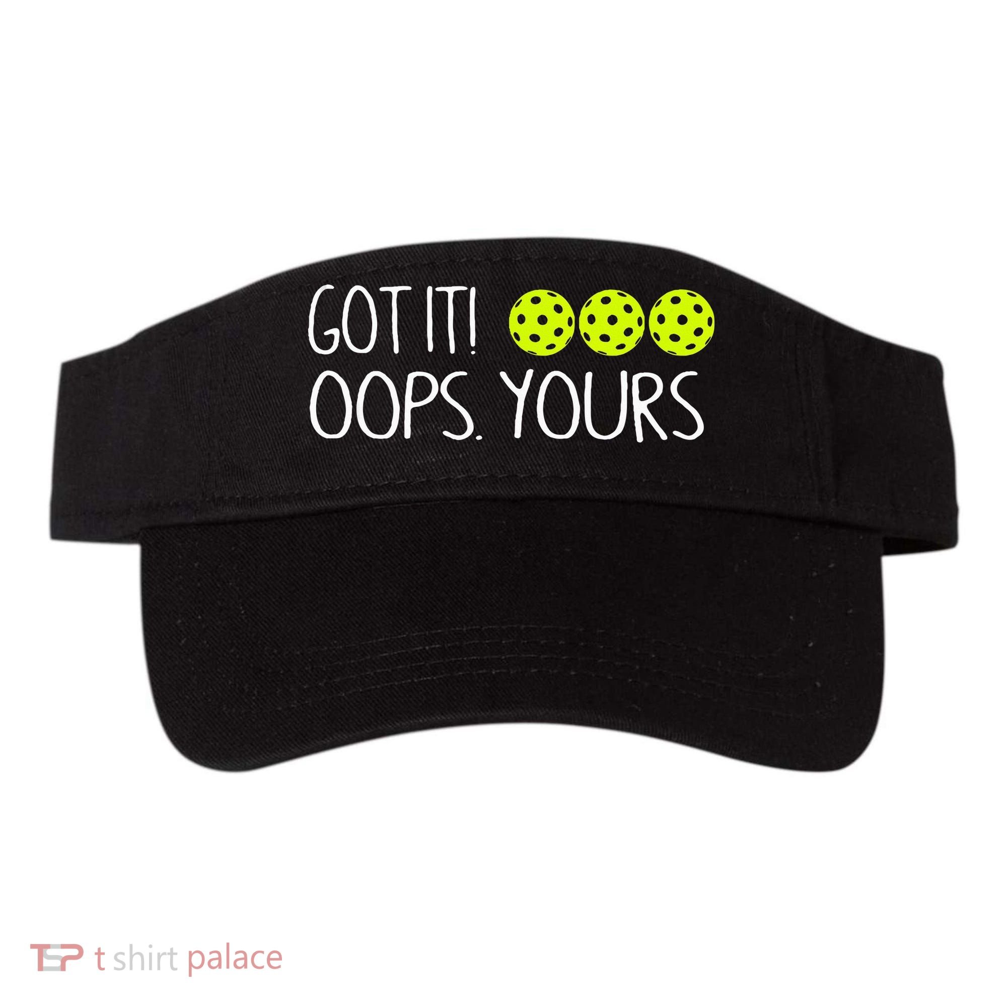 Got It Oops Yours Pickleball Lovers Visor