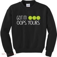 Got It Oops Yours Pickleball Lovers Kids Sweatshirt thumb 0