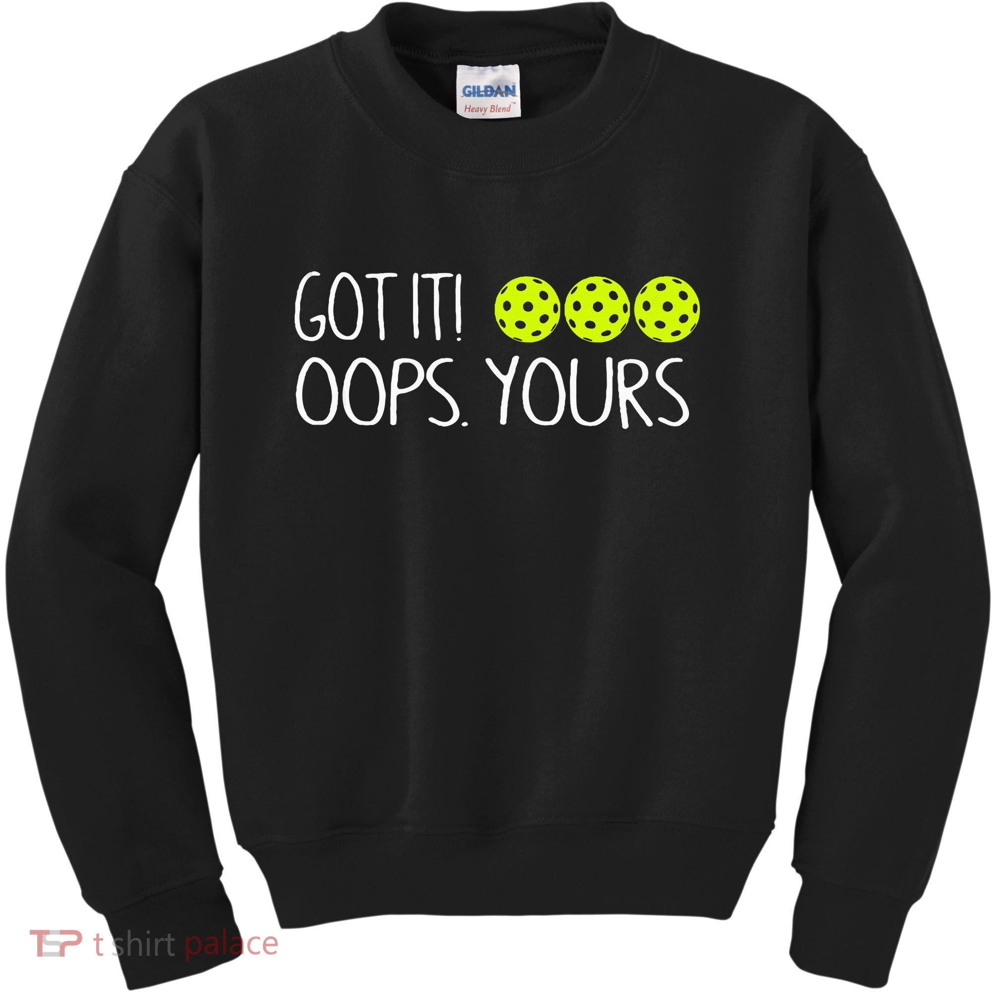 Got It Oops Yours Pickleball Lovers Kids Sweatshirt