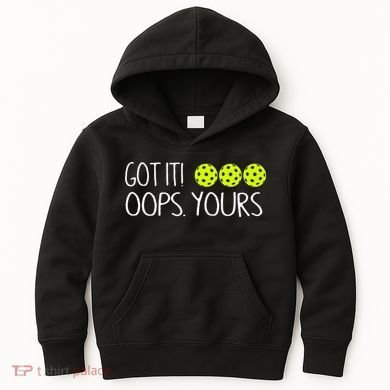 Got It Oops Yours Pickleball Lovers Kids Hoodie