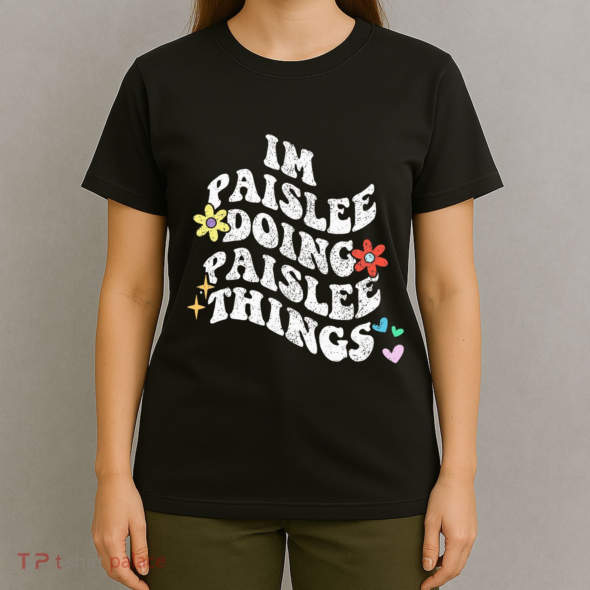 Groovy Im Paislee Doing Paislee Things Funny MotherS Day T-Shirt