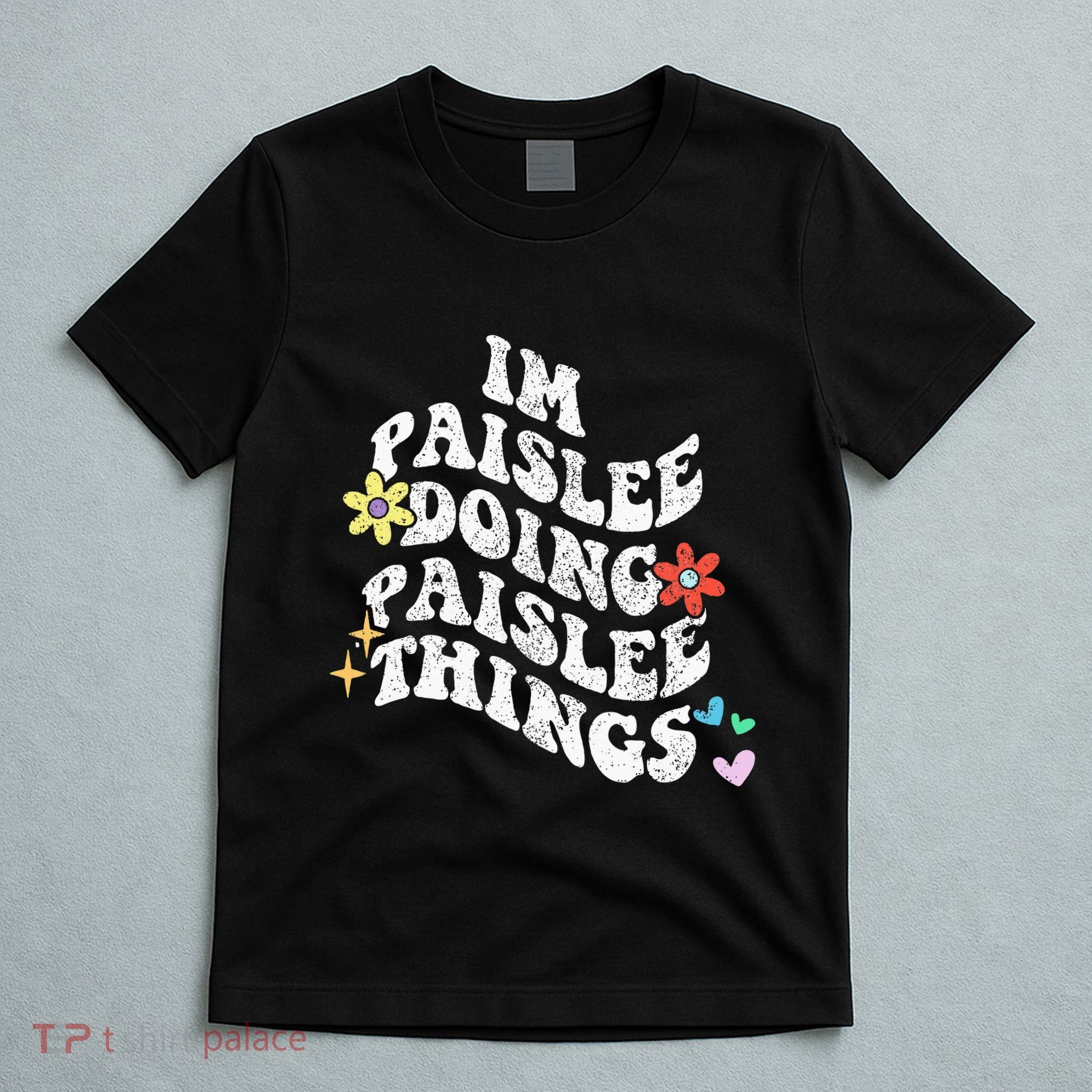 Groovy Im Paislee Doing Paislee Things Funny MotherS Day T-Shirt