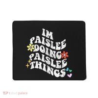 Groovy Im Paislee Doing Paislee Things Funny MotherS Day Mousepad thumb 0
