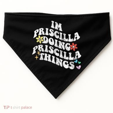 Groovy Im Priscilla Doing Priscilla Things Funny MotherS USA-Made Doggie Bandana
