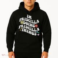Groovy Im Priscilla Doing Priscilla Things Funny MotherS Hoodie thumb 2