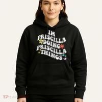 Groovy Im Priscilla Doing Priscilla Things Funny MotherS Hoodie thumb 5
