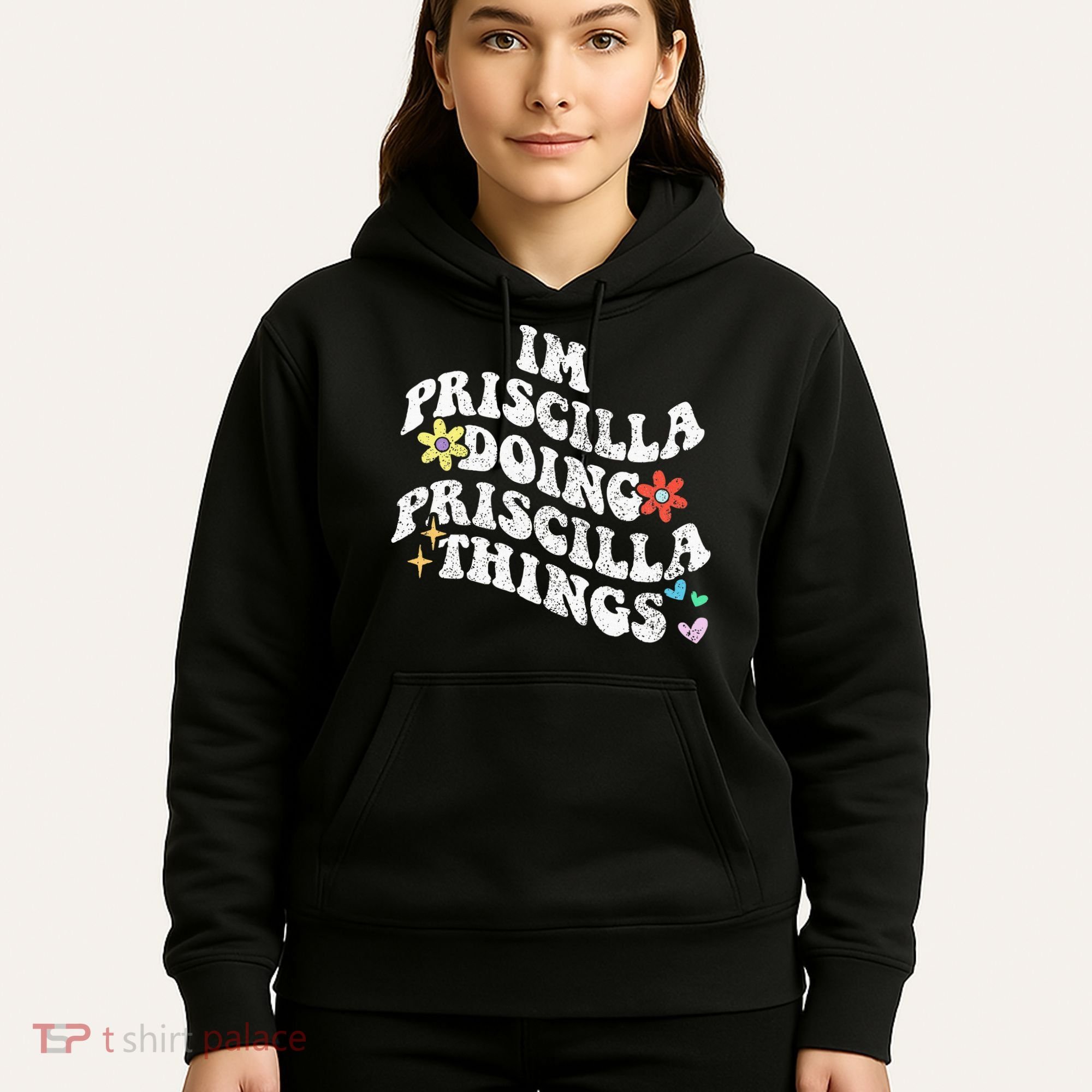 Groovy Im Priscilla Doing Priscilla Things Funny MotherS Hoodie