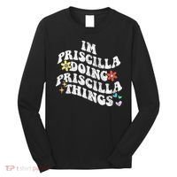 Groovy Im Priscilla Doing Priscilla Things Funny MotherS Long Sleeve Shirt thumb 0