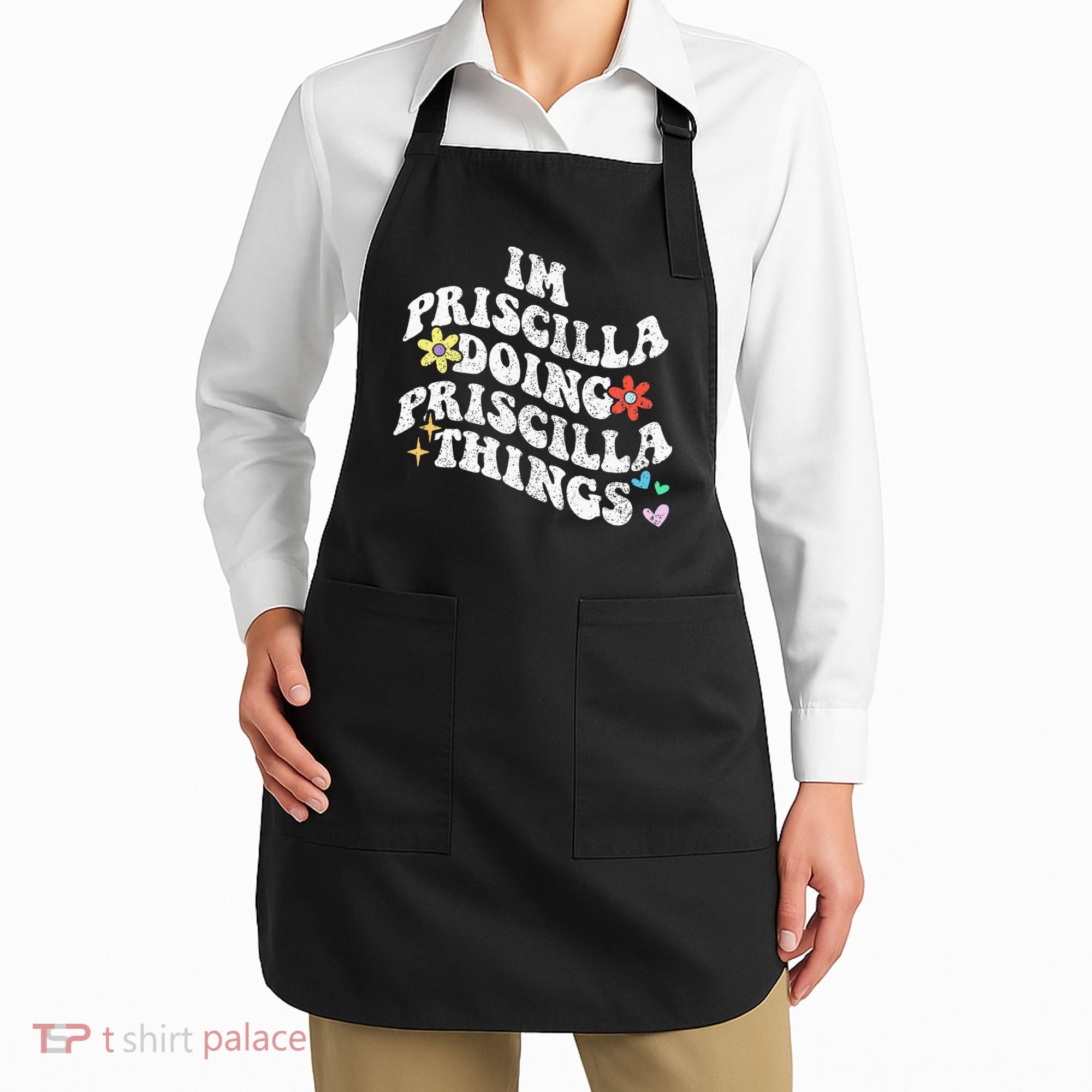 Groovy Im Priscilla Doing Priscilla Things Funny MotherS Apron