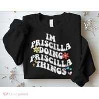 Groovy Im Priscilla Doing Priscilla Things Funny MotherS Sweatshirt thumb 2