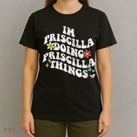 Groovy Im Priscilla Doing Priscilla Things Funny MotherS T-Shirt thumb 4