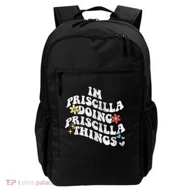 Groovy Im Priscilla Doing Priscilla Things Funny MotherS Backpack