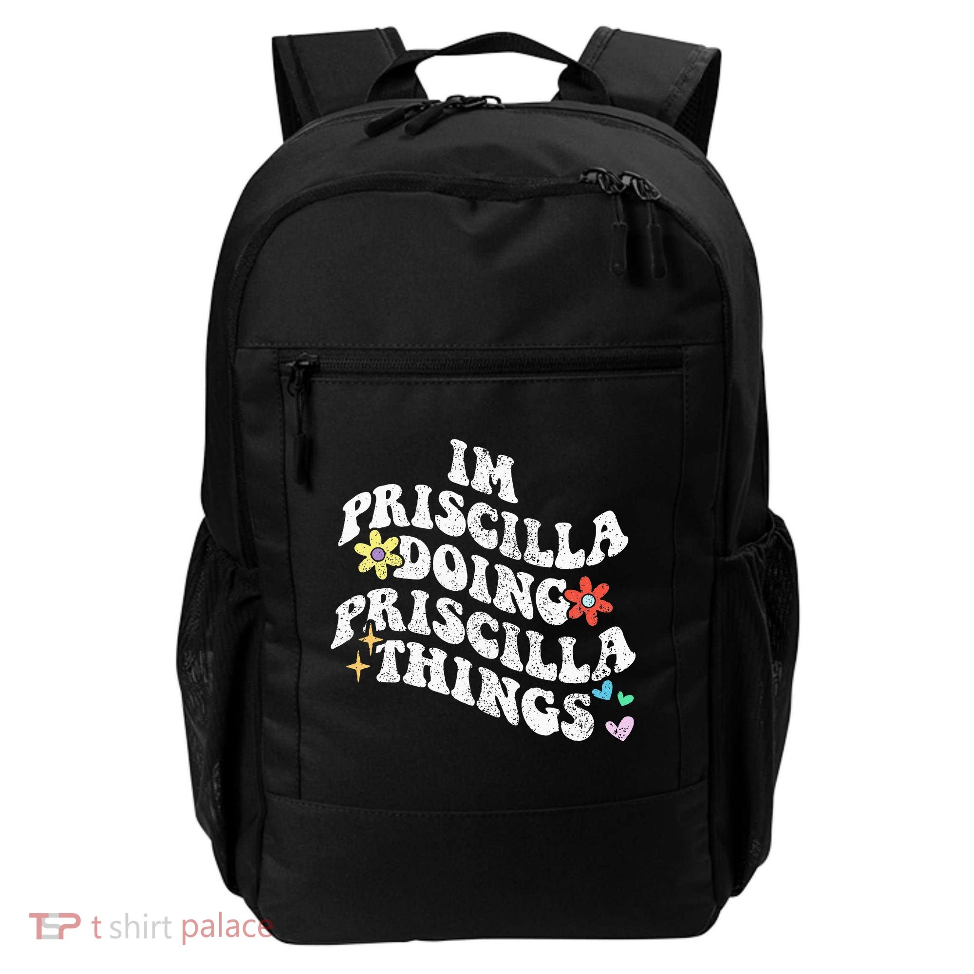 Groovy Im Priscilla Doing Priscilla Things Funny MotherS Backpack