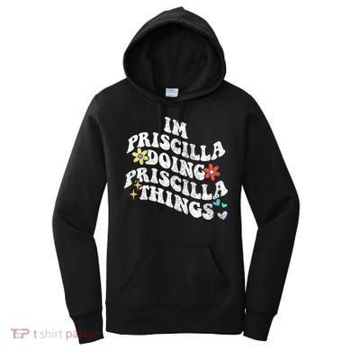 Groovy Im Priscilla Doing Priscilla Things Funny MotherS Women's Hoodie