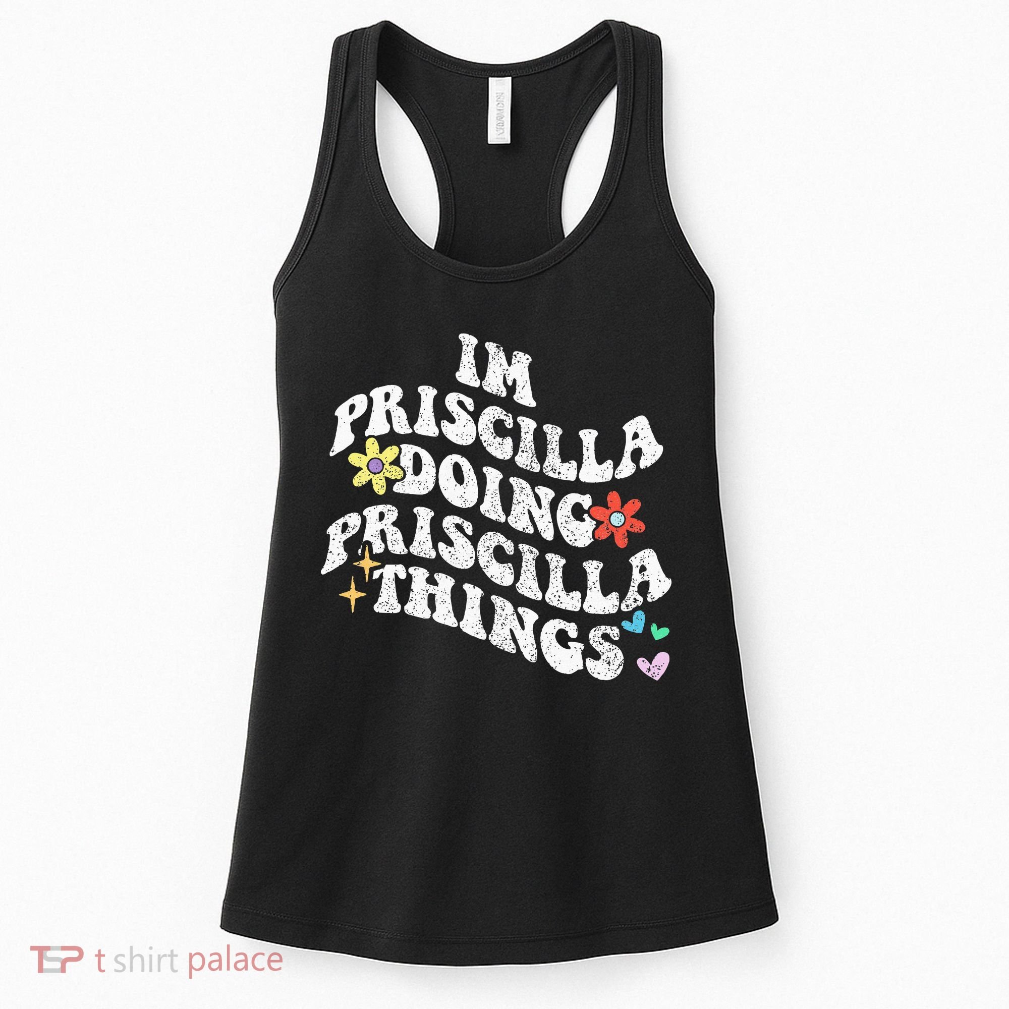 Groovy Im Priscilla Doing Priscilla Things Funny MotherS Women's Tank Top