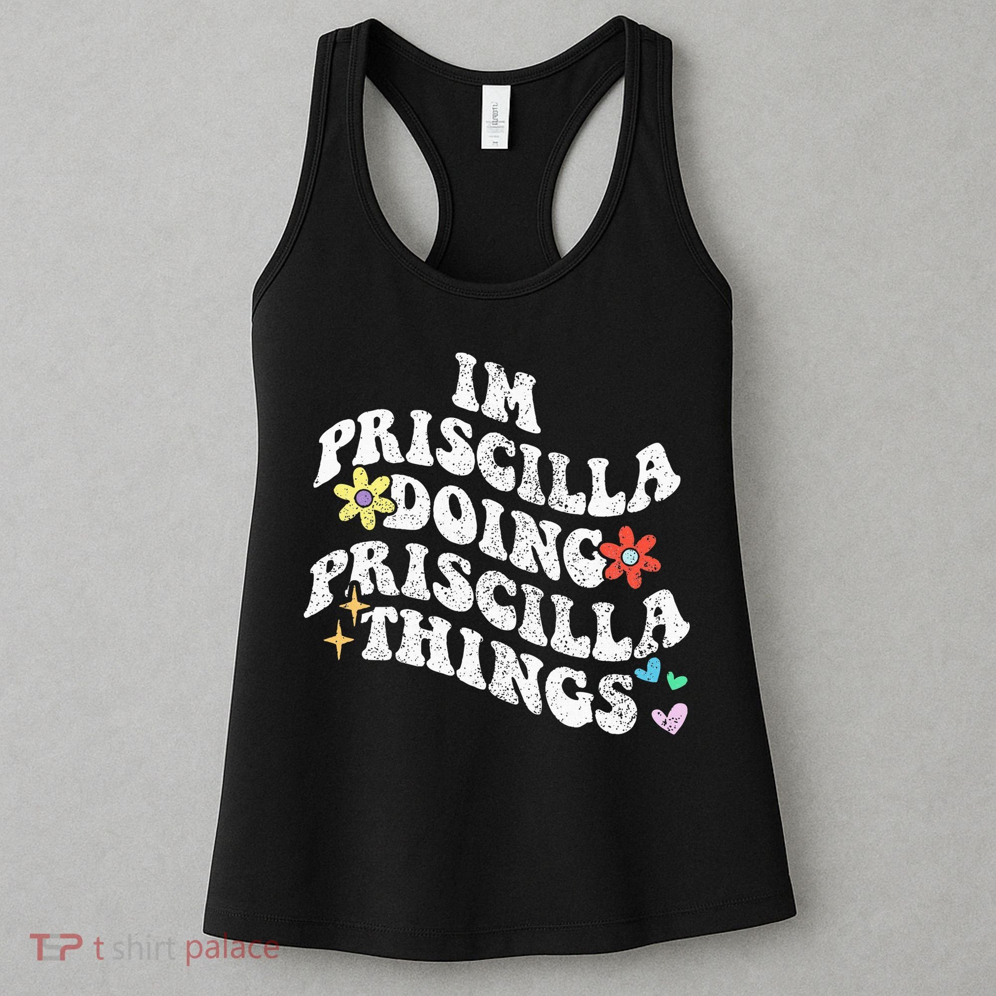 Groovy Im Priscilla Doing Priscilla Things Funny MotherS Women's Tank Top