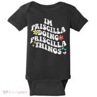 Groovy Im Priscilla Doing Priscilla Things Funny MotherS Baby Bodysuit thumb 0