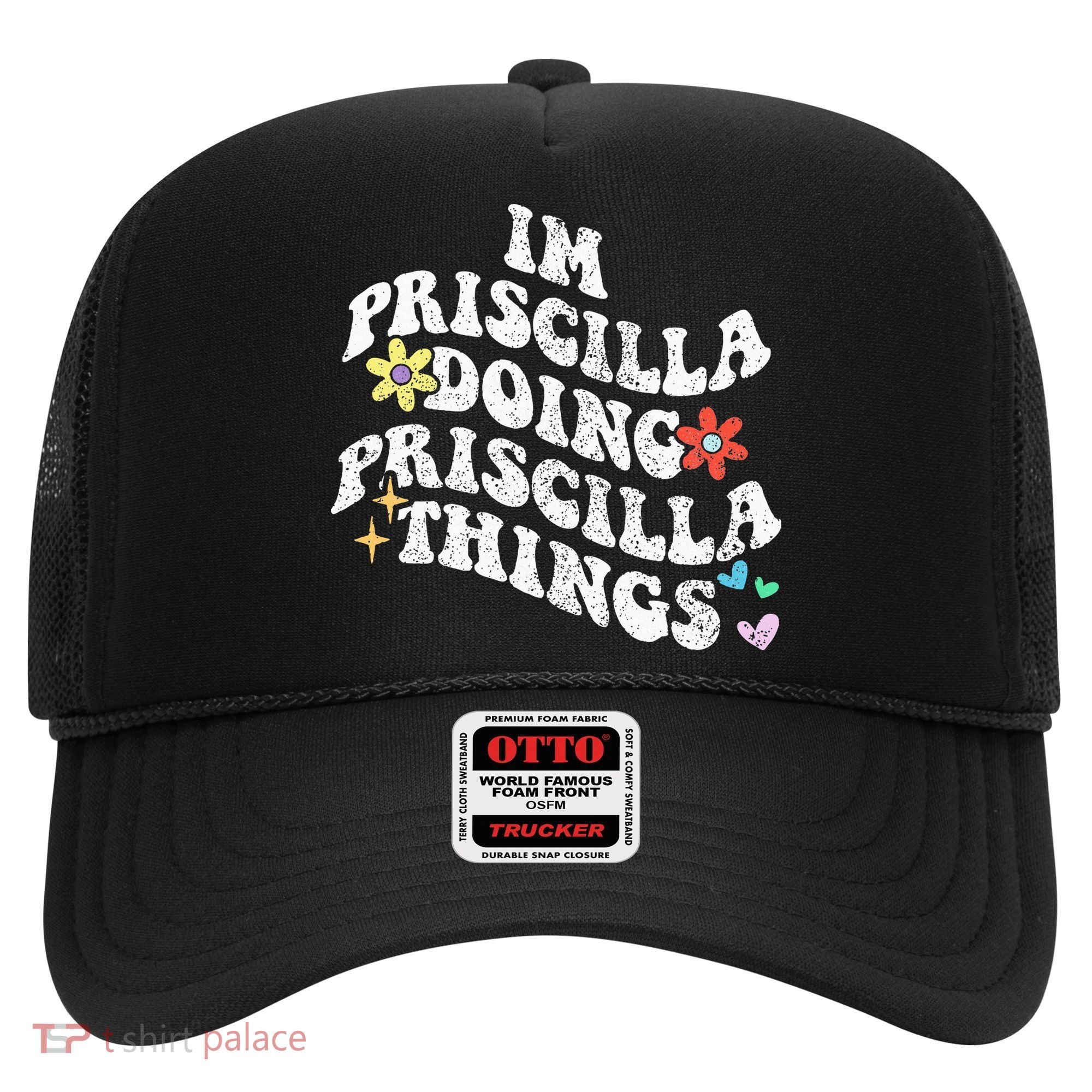 Groovy Im Priscilla Doing Priscilla Things Funny MotherS Hat