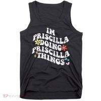 Groovy Im Priscilla Doing Priscilla Things Funny MotherS Tank Top thumb 0