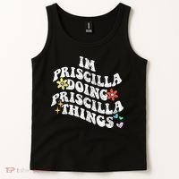 Groovy Im Priscilla Doing Priscilla Things Funny MotherS Tank Top thumb 2